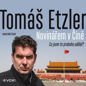 Obálka audioknihy Novinářem v Číně od Tomáše Etzlera