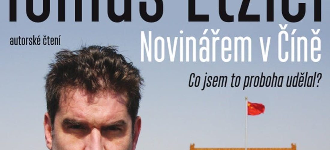 Tomáš Etzler: Novinářem v Číně