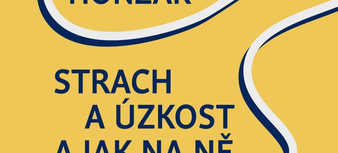 Strach a úzkost a jak na ně